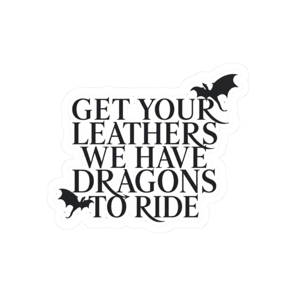 Get Your Leathers- Fourth Wing quote Sticker | Rebecca Yarros - alternate angle 3, merchandise